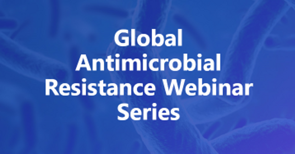 Global Webinar Series on Engaging the Public in Antimicrobial Stewardship