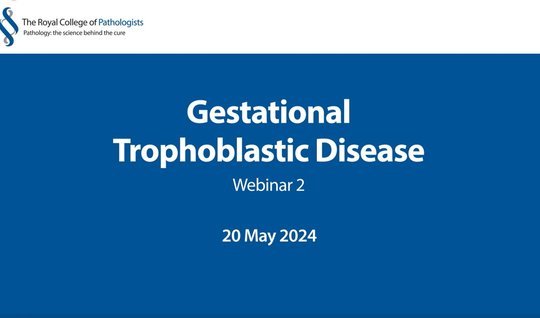 Gestational Trophoblastic Disease - Webinar 2