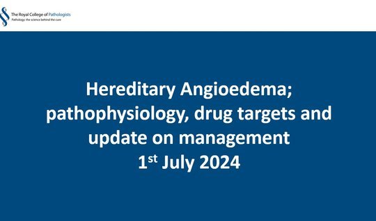 Hereditary Angioedema; pathophysiology, drug targets and update on management webinar