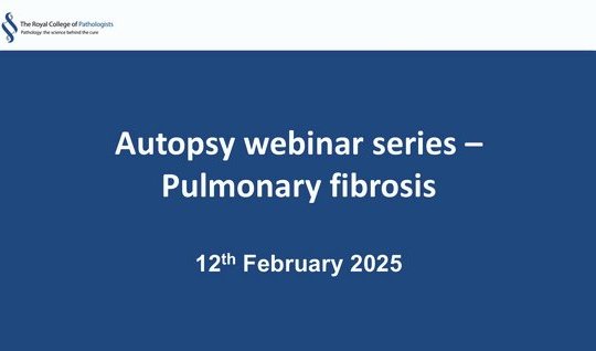 Autopsy webinar series – Pulmonary fibrosis